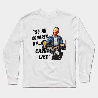 Begbie : So Ah Squares Up... Casual Like. Long Sleeve T-Shirt